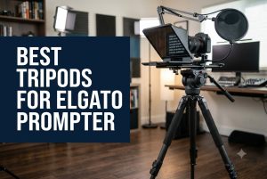 Best Tripods for Elgato Prompter